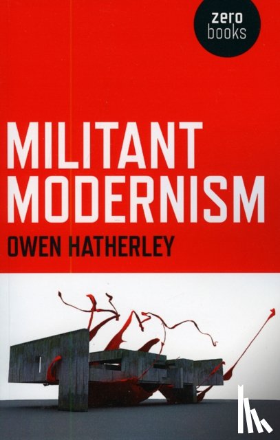 Hatherley, Owen - Militant Modernism
