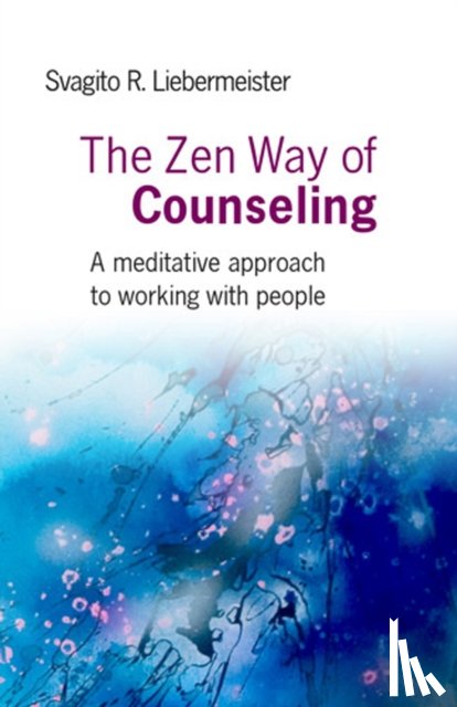 Liebermeister, Svagito - Zen Way of Counseling, The – A meditative approach to working with people