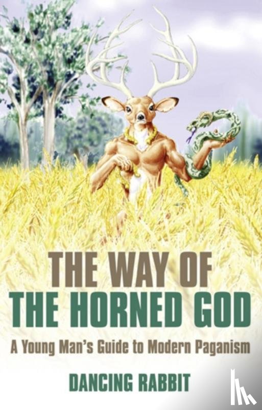 Rabbit, Dancing - Way of the Horned God, The – A Young Man s Guide to Modern Paganism