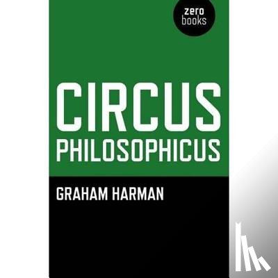 Harman, Graham - Circus Philosophicus