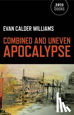 Williams, Evan - Combined and Uneven Apocalypse – Luciferian Marxism
