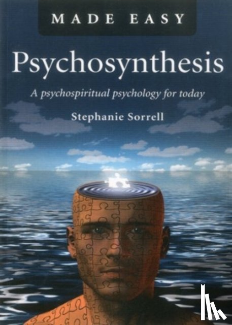Sorrell, Stephanie - Psychosynthesis Made Easy – A psychospiritual psychology for today