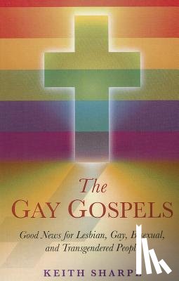 Sharpe, Keith - Gay Gospels, The – Good News for Lesbian, Gay, Bisexual, and Transgendered People