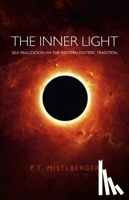 Mistlberger, P.t. - Inner Light, The – Self–Realization via the Western Esoteric Tradition