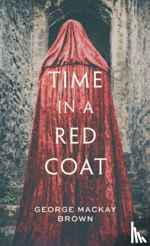 Brown, George Mackay - Time in a Red Coat