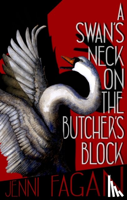 Fagan, Jenni - A Swan's Neck on the Butcher's Block