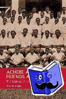 Ochiagha, Terri - Achebe and Friends at Umuahia