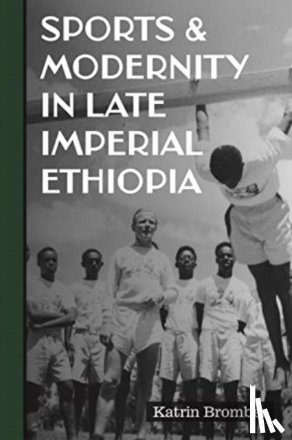 Bromber, Dr Katrin - Sports & Modernity in Late Imperial Ethiopia