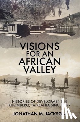 Jackson, Dr Jonathan M - Visions for an African Valley