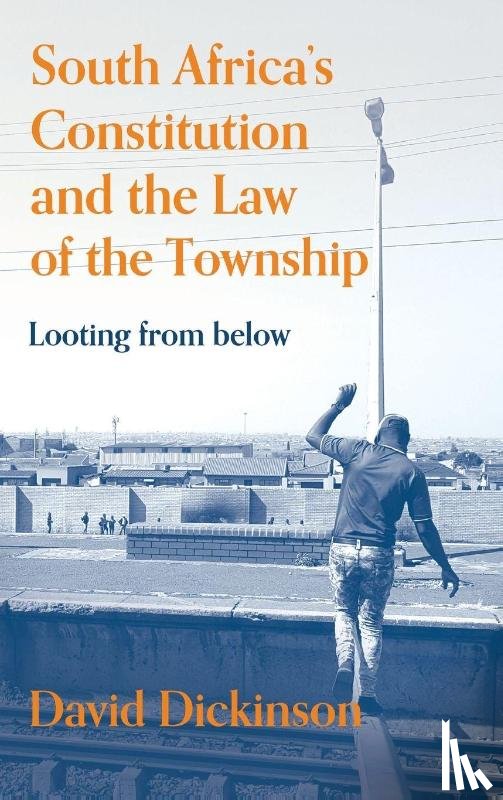 Dickinson, Professor David - South Africa’s Constitution and the Law of the Township