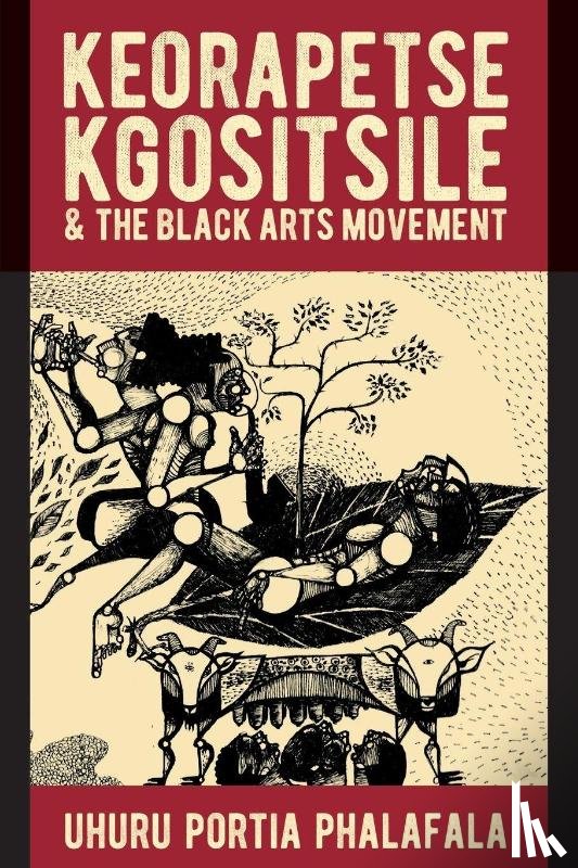 Phalafala, Dr Uhuru Portia - Keorapetse Kgositsile & the Black Arts Movement