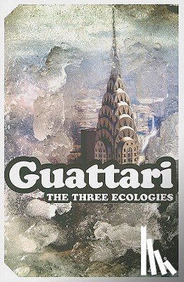 Guattari, Felix ((1930-1992) was a French psychoanalyst - The Three Ecologies