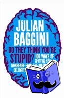 Baggini, Julian - Do They Think You're Stupid?