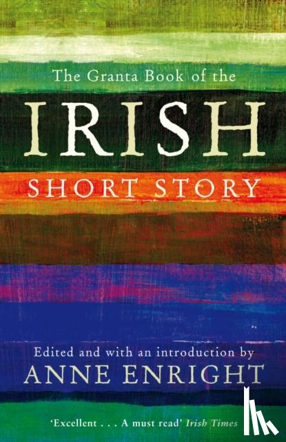 Enright, Anne - The Granta Book Of The Irish Short Story