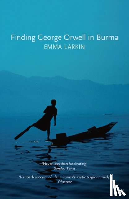 Larkin, Emma - Finding George Orwell in Burma
