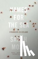 Moss, Sarah - Names for the Sea