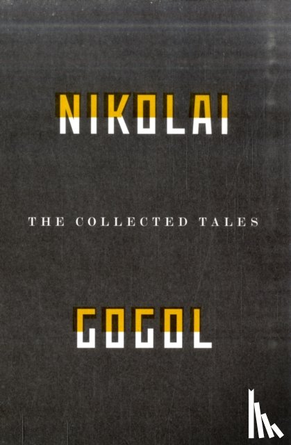 Gogol, Nikolai Vasilievich - The Collected Tales Of Nikolai Gogol