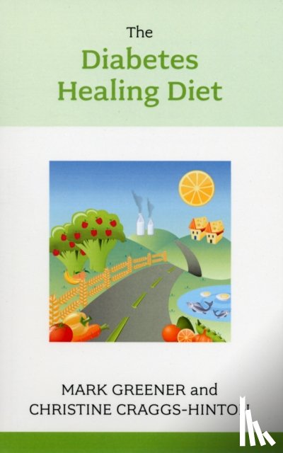 Craggs-Hinton, Christine, Greener, Mark - The Diabetes Healing Diet
