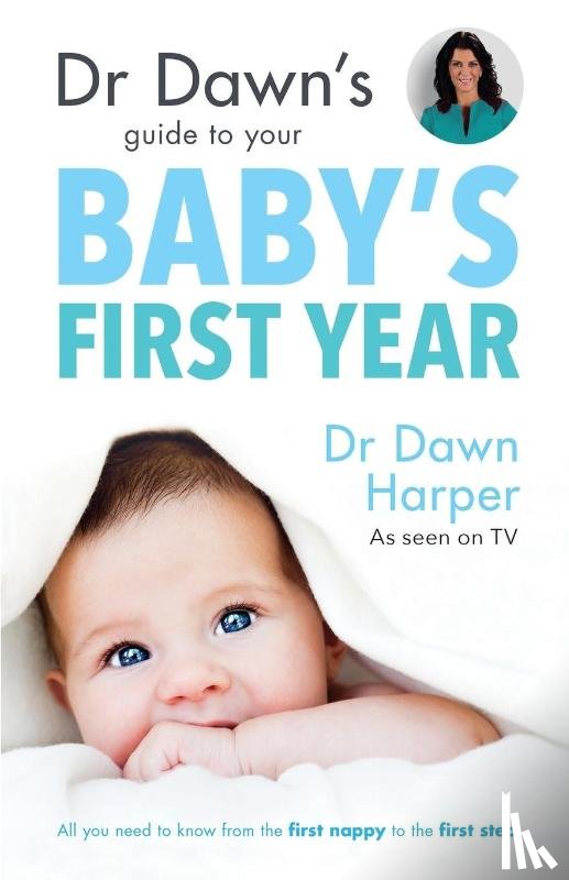 Harper, Dawn - Dr Dawn's Guide to Your Baby's First Year