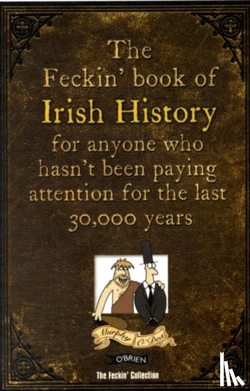 Murphy, Colin, O'Dea, Donal - The Feckin' Book of Irish History