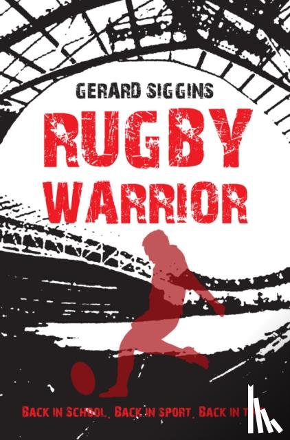 Siggins, Gerard - Rugby Warrior