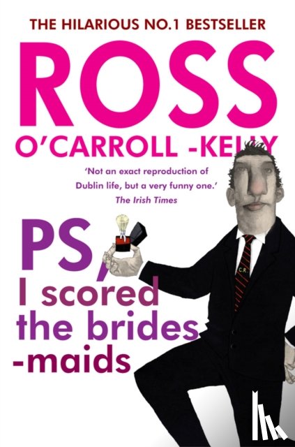 O'Carroll-Kelly, Ross - Ross O'Carroll-Kelly, PS, I scored the bridesmaids