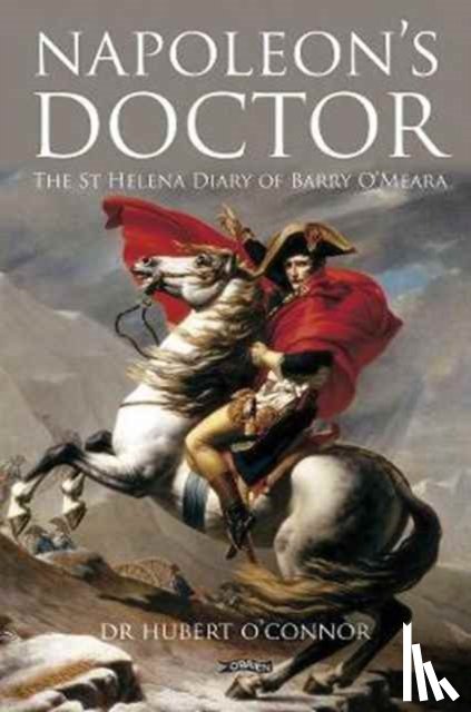 O'Connor, Dr. Hubert - Napoleon's Doctor