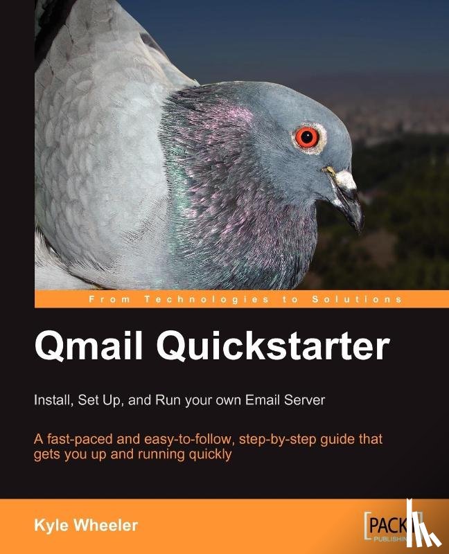 Wheeler, Kyle - Qmail Quickstarter: Install, Set Up and Run your own Email Server