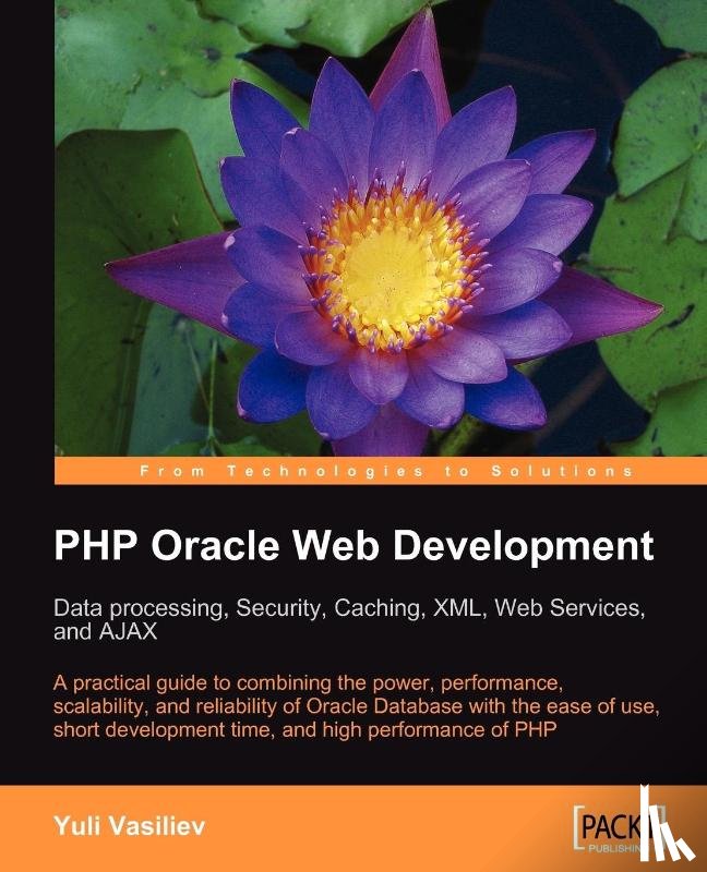 Vasiliev, Yuli - PHP Oracle Web Development: Data processing, Security, Caching, XML, Web Services, and Ajax