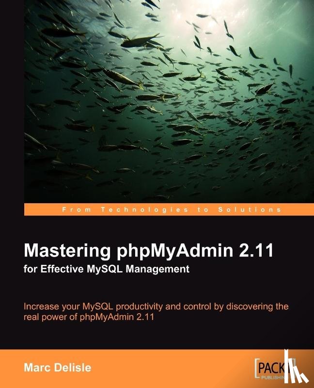 Delisle, Marc - Mastering phpMyAdmin 2.11 for Effective MySQL Management
