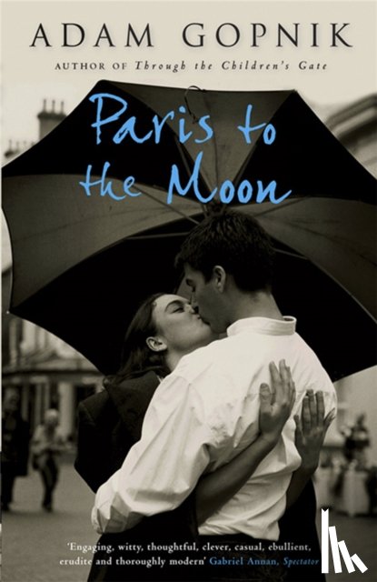 Gopnik, Adam - Paris to the Moon