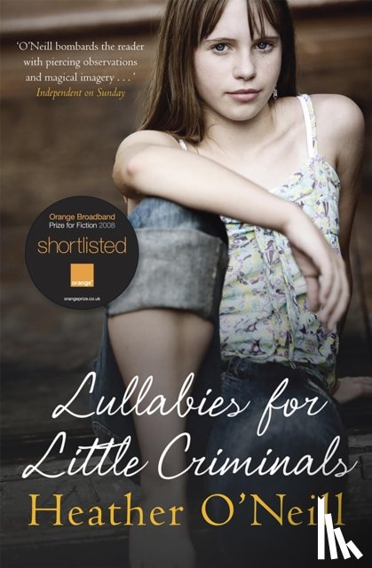 O'Neill, Heather - Lullabies for Little Criminals