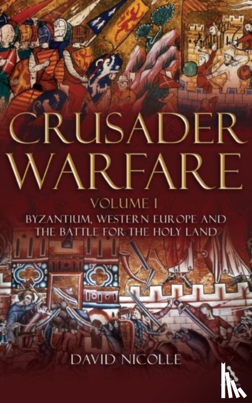 Nicolle, Dr David - Crusader Warfare Volume I