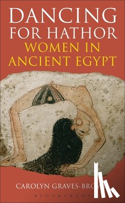 Graves-Brown, Dr Carolyn - Dancing for Hathor
