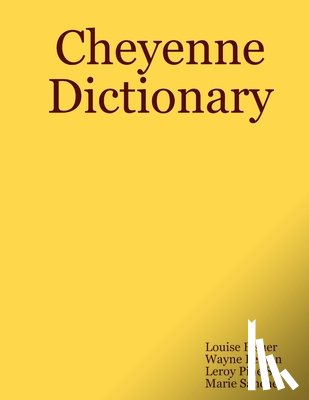 Leman, Wayne, Sanchez, Marie, Pine Sr., Leroy, Fisher, Louise - Cheyenne Dictionary