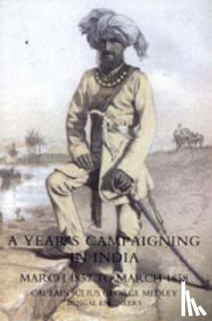 Medley, Julius George - Year's Campaigning in India from March 1857 to March 1858