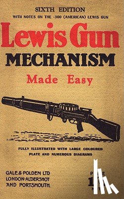Pridham, Major C.H.B. - Lewis Gun Mechanism Made Easy