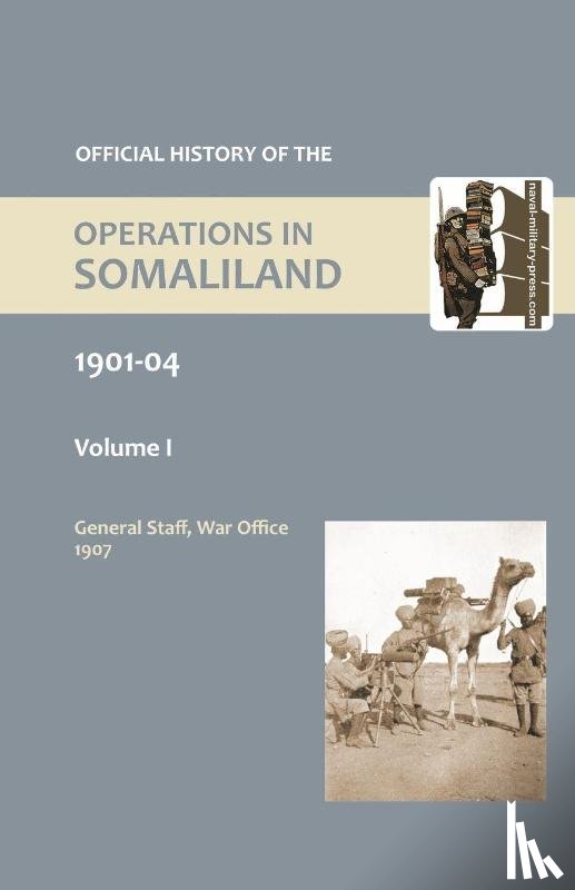  - OFFICIAL HISTORY OF THE OPERATIONS IN SOMALILAND, 1901-04 Volume One