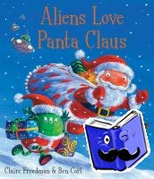 Freedman, Claire - Aliens Love Panta Claus