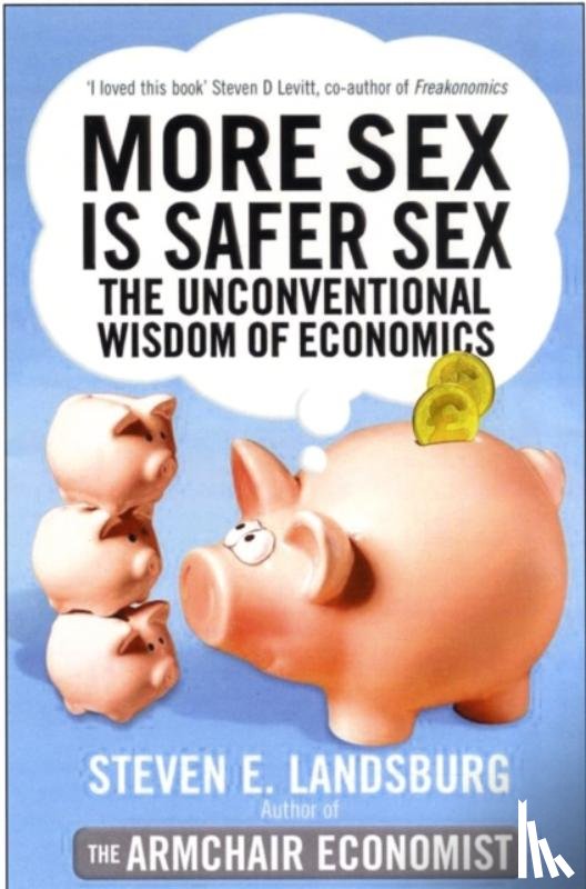 Landsburg, Steven E. - More Sex is Safer Sex
