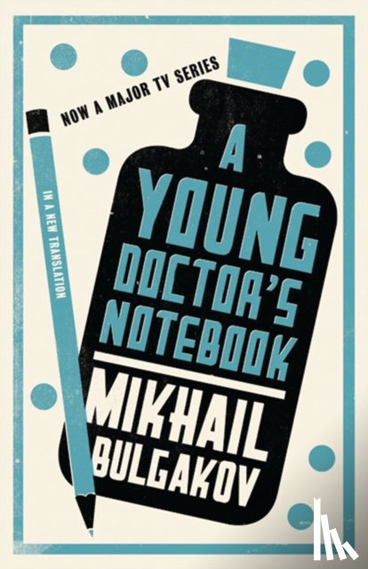 Bulgakov, Mikhail Afanasevich - A Young Doctor's Notebook: New Translation