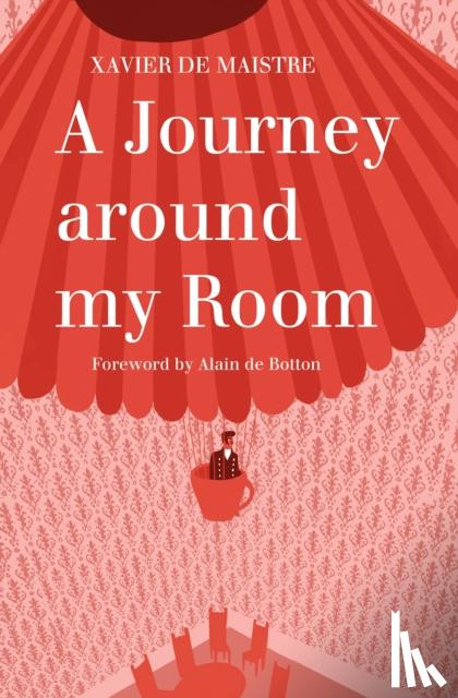 Maistre, Xavier de - A Journey Around My Room and A Nocturnal Expedition around My Room