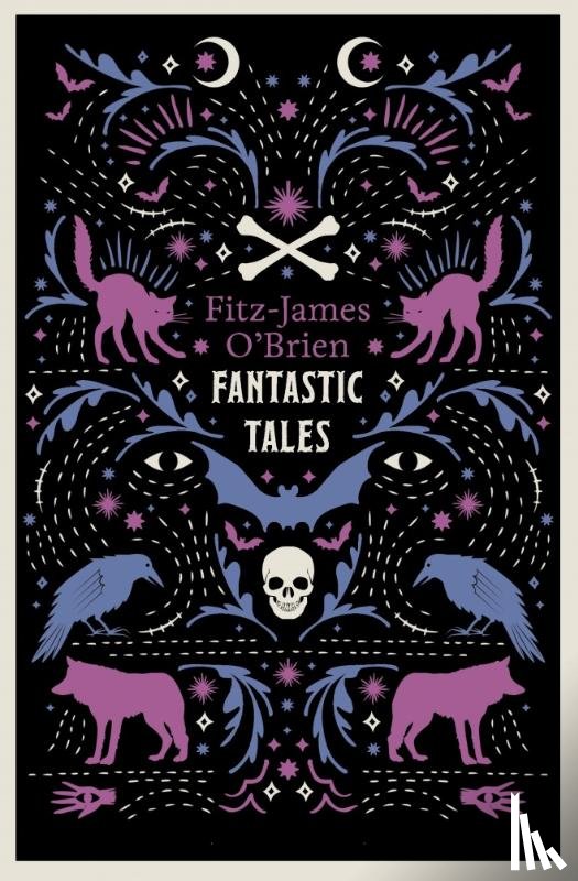 O'Brien, Fitz-James - The Fantastic Tales of Fitz-James O'Brien