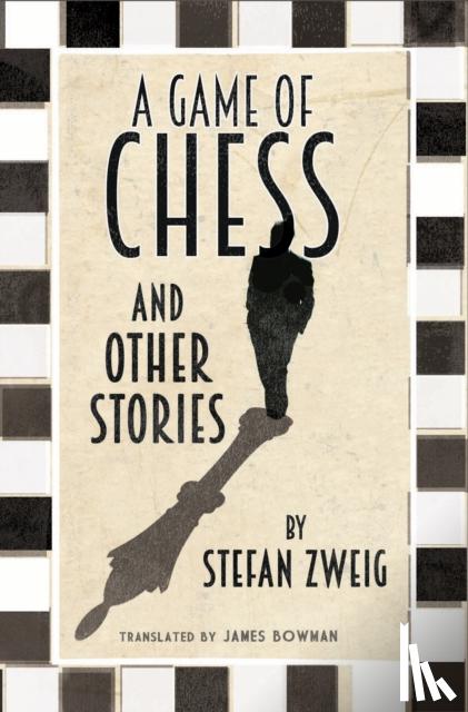 Zweig, Stefan - A Game of Chess and Other Stories: New Translation