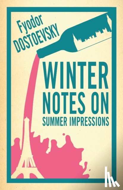 Dostoevsky, Fyodor - Winter Notes on Summer Impressions: New Translation