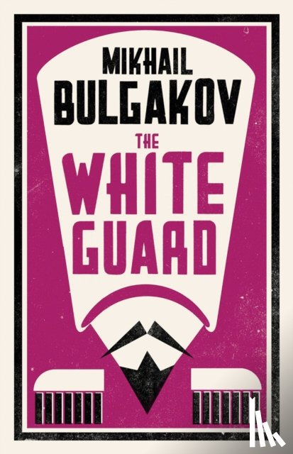 Bulgakov, Mikhail - The White Guard: New Translation