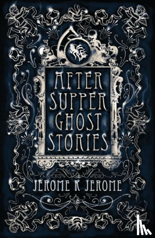 Jerome, Jerome K. - After-Supper Ghost Stories