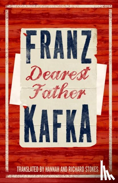 Franz Kafka, Hannah Stokes - Dearest Father