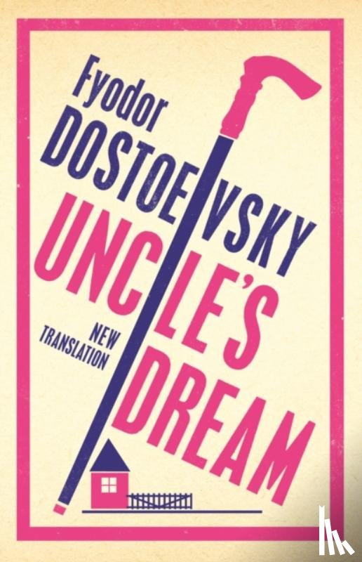 Dostoevsky, Fyodor - Uncle's Dream: New Translation