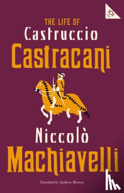Machiavelli, Niccolo - The Life of Castruccio Castracani